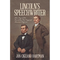 Lincoln's Speechwriter: John Hay and the Friendship That Inspired American Eloquence - Hardcover