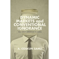 Dynamic Markets and Conventional Ignorance: The Great American Dilemma - Paperback