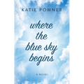 Where the Blue Sky Begins - Library Binding
