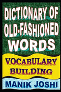 Dictionary of Old-fashioned Words: Vocabulary Building - Paperback