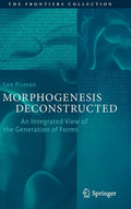 Morphogenesis Deconstructed: An Integrated View of the Generation of Forms - Hardcover