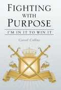 Fighting with Purpose: I'm in It to Win It - Hardcover