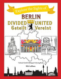 Berlin Divided - Berlin United: Berlin Geteilt - Berlin Vereint - Paperback