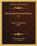 The Standard Natural History V1: Lower Invertebrates (1884) - Paperback
