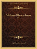 Folk Songs Of Eastern Europe (1912) - Paperback
