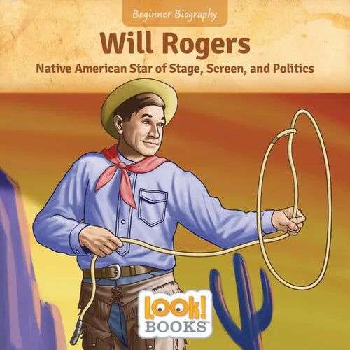 Will Rogers: Native American Star of Stage, Screen, and Politics - Library Binding