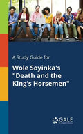 A Study Guide for Wole Soyinka's "Death and the King's Horsemen" - Paperback