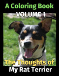 The Thoughts of My Rat Terrier: A Coloring Book Volume 1 - Paperback