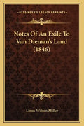 Notes Of An Exile To Van Dieman's Land (1846) - Paperback