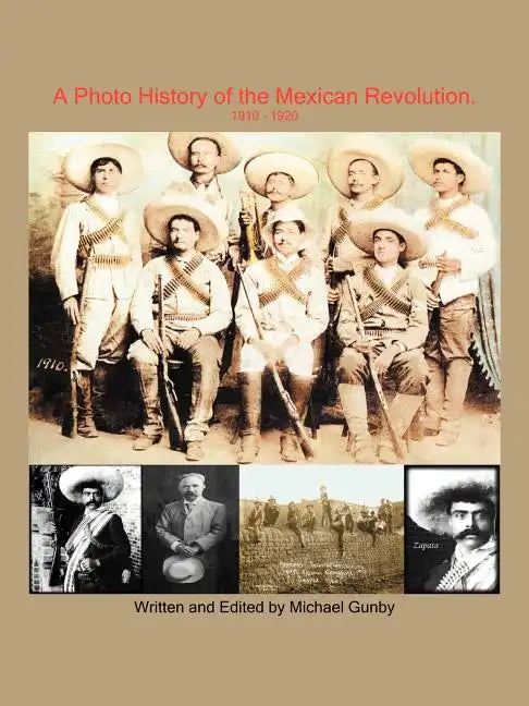 A Photo History of the Mexican Revolution 1910-1920 - Paperback