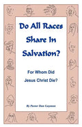 Do All Races Share In Salvation: For Whom Did Jesus Christ Die? - Paperback