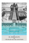 Tenochtitlan: The History of the Aztec's Most Famous City - Paperback