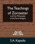 The Teachings of Zoroaster and the Philosophy of the Parsi Religion (New Edition) - Paperback