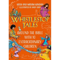 Whistlestop Tales Vol 2: Around the Bible with 10 Extraordinary Children - Paperback
