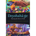 Deyohahá Ge:: Sharing the River of Life - Paperback