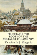 Feuerbach: The Roots of the Socialist Philosophy - Paperback