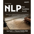 Mastering NLP from Foundations to LLMs: Apply advanced rule-based techniques to LLMs and solve real-world business problems using Python - Paperback