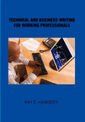 Technical and Business Writing for Working Professionals - Hardcover