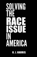 Solving The Race Issue In America - Paperback