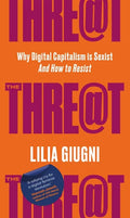 Threat: Everything You Should Know about Technology, Capitalism and Patriarchy - Hardcover