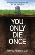 You Only Die Once: A Guide to Estate Planning for You and Your Loved Ones - Paperback