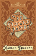 The Pickwick Papers: The Posthumous Papers of the Pickwick Club - With Appreciations and Criticisms By G. K. Chesterton - Paperback