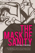 The Mask of Sanity: An Attempt to Clarify Some Issues about the So-Called Psychopathic Personality - Paperback