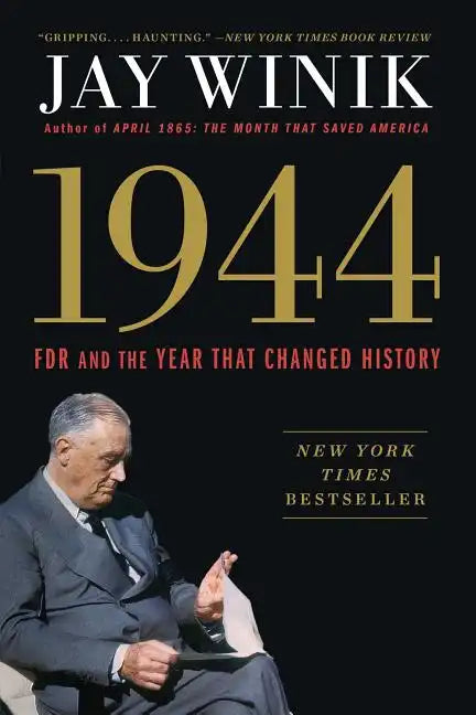 1944: FDR and the Year That Changed History - Paperback