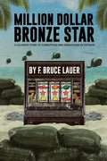 Million Dollar Bronze Star: A Solider's Story of Corruption and Debauchery in Vietnam - Paperback