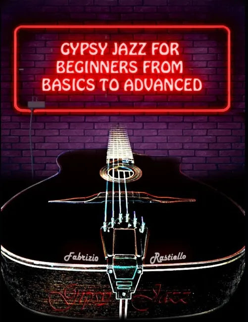 Gypsy Jazz for Beginners, from Basics to Advanced - Paperback