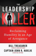 The Leadership Killer: Reclaiming Humility in an Age of Arrogance - Paperback