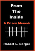 From the Inside: A Prison Memoir - Hardcover