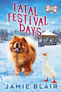 Fatal Festival Days: Dog Days Mystery #3, A humorous cozy mystery - Paperback