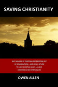 Saving Christianity: Why Millions of Christians are Dropping Out of Congregations - And How a Return to Early Christian Basics Can Give Chr - Paperback