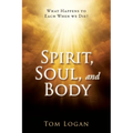 Spirit, Soul, and Body: What Happens to Each When we Die? - Paperback