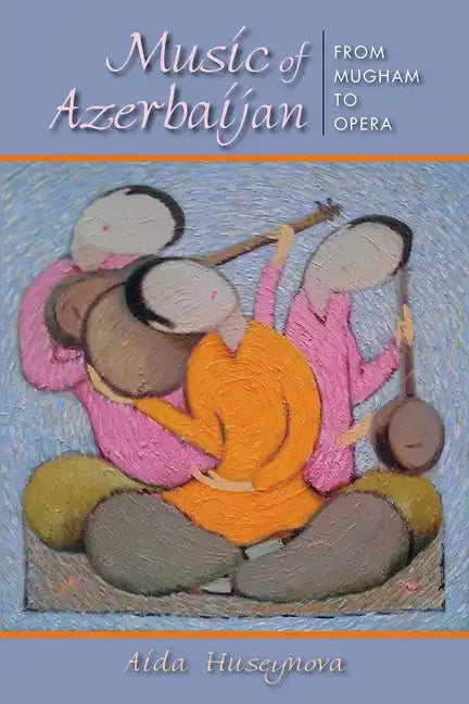 Music of Azerbaijan: From Mugham to Opera - Paperback