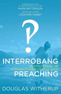 Interrobang Preaching: (re)Discovering the Communication Secrets of Jesus - Paperback