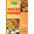 The Whole Body Reset Cookbook: Discover The Ultimate Transformation - Paperback