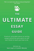 The Ultimate Essay Guide: Practical, actionable advice on writing essays and the extra parts no one ever thinks to teach you how to do - Paperback