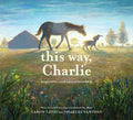 This Way, Charlie: A Picture Book - Hardcover