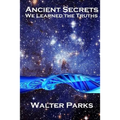 Ancient Secrets: Ancient Secrets Can Affect Us Today - Paperback