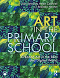 Art in the Primary School: Creating Art in the Real and Digital World - Paperback