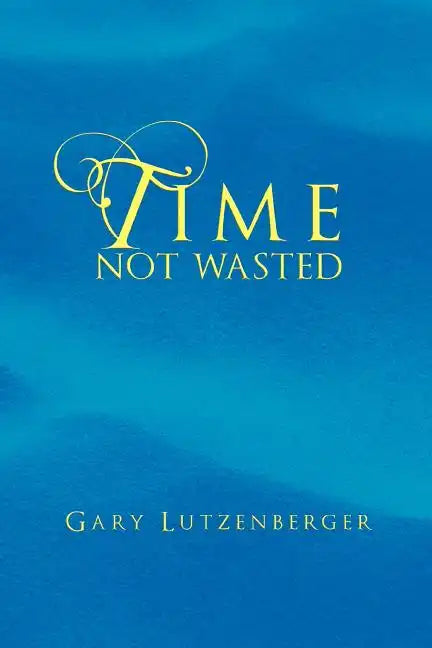 Time Not Wasted - Paperback