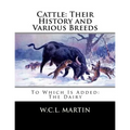 Cattle: Their History and Various Breeds: To Which Is Added: The Dairy - Paperback