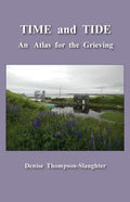 TIME and TIDE: An Atlas for the Grieving - Paperback