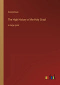 The High History of the Holy Graal: in large print - Paperback