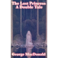 The Lost Princess: A Double Tale - Hardcover