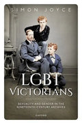 Lgbt Victorians: Sexuality and Gender in the Nineteenth-Century Archives - Hardcover