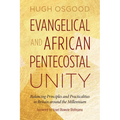 Evangelical and African Pentecostal Unity: Balancing Principles and Practicalities in Britain Around the Millennium - Paperback