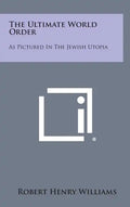 The Ultimate World Order: As Pictured in the Jewish Utopia - Hardcover